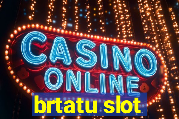 brtatu slot