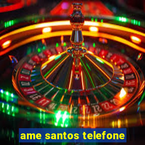 ame santos telefone