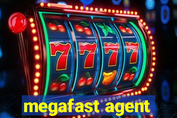 megafast agent