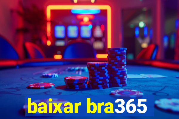 baixar bra365