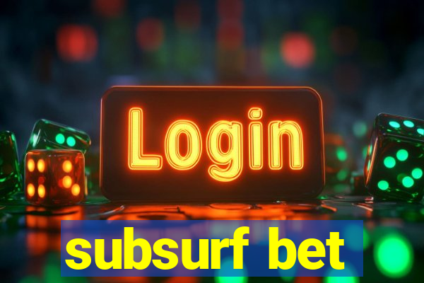 subsurf bet