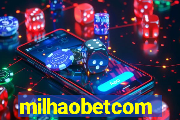 milhaobetcom