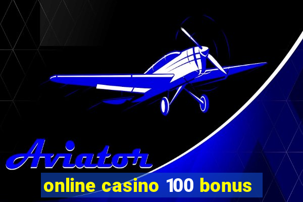 online casino 100 bonus