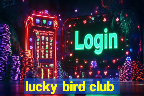 lucky bird club