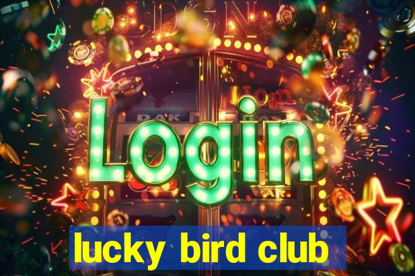 lucky bird club