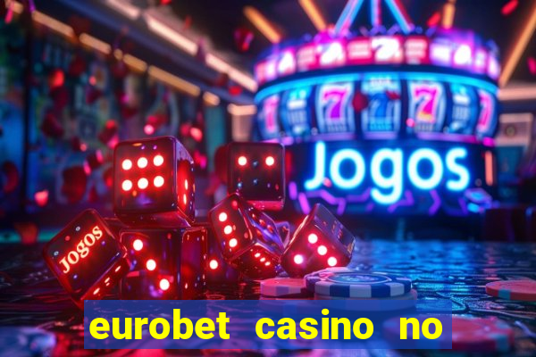 eurobet casino no deposit bonus