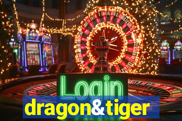 dragon&tiger