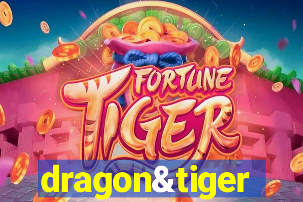 dragon&tiger