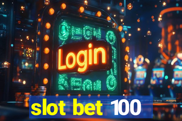 slot bet 100