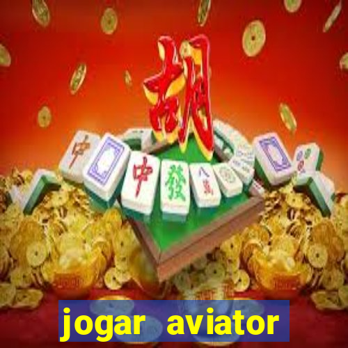 jogar aviator online gr谩tis