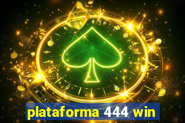 plataforma 444 win