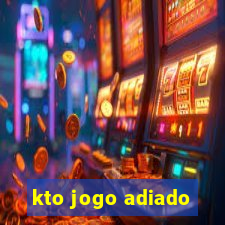 kto jogo adiado