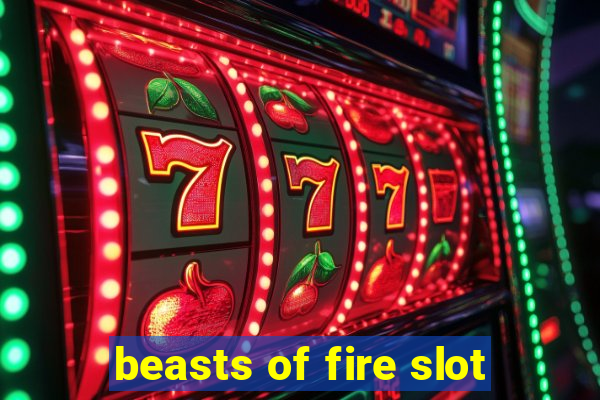 beasts of fire slot