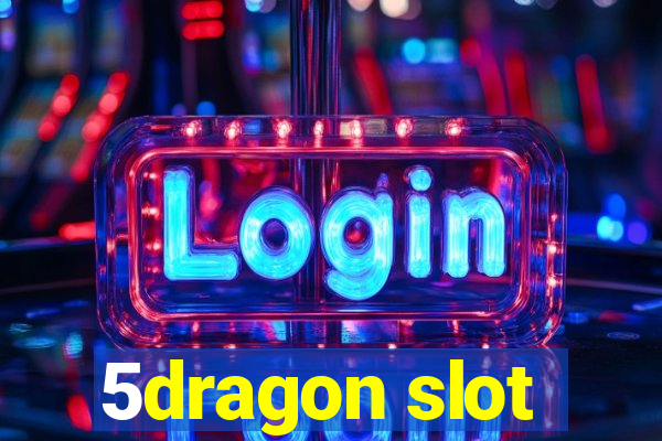 5dragon slot