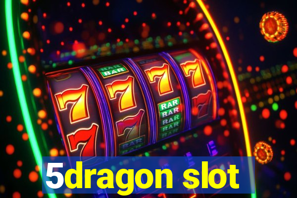 5dragon slot