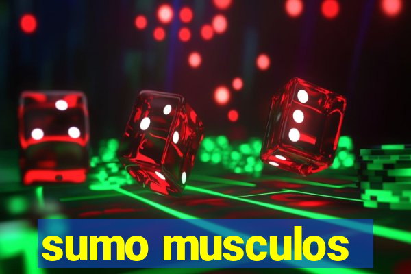 sumo musculos