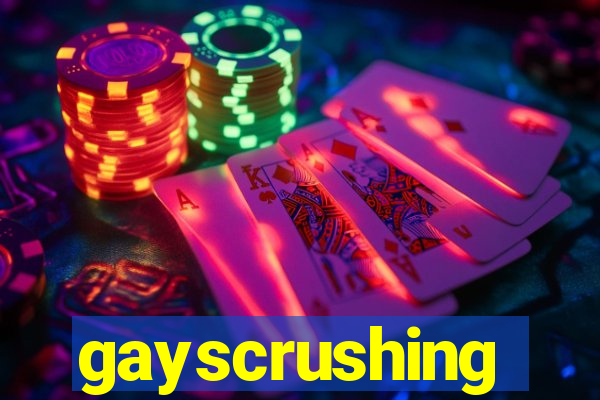 gayscrushing