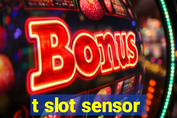 t slot sensor