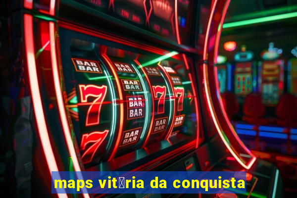 maps vit贸ria da conquista