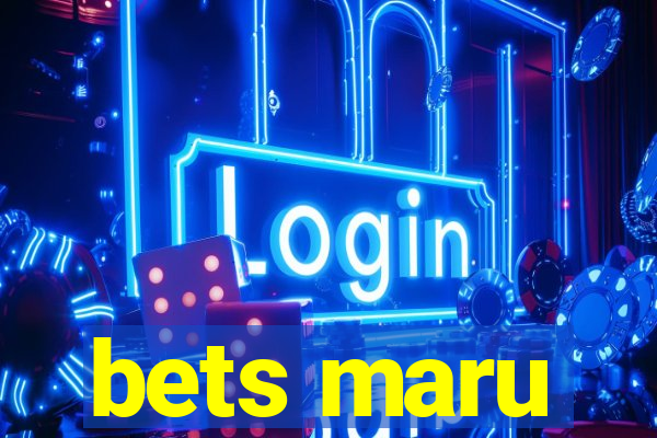 bets maru