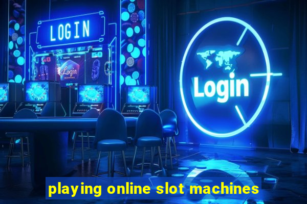 playing online slot machines