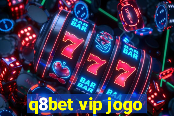 q8bet vip jogo