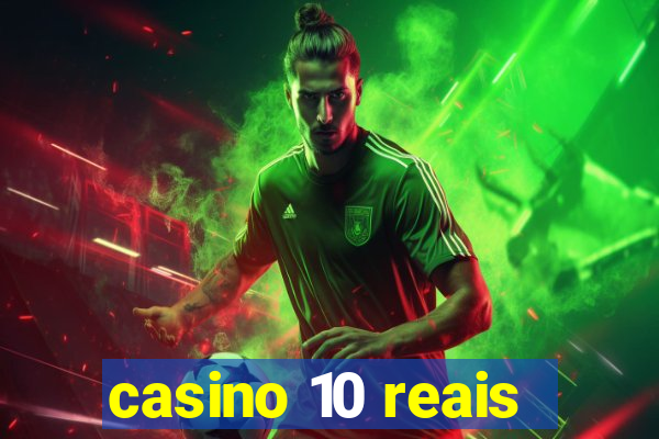 casino 10 reais