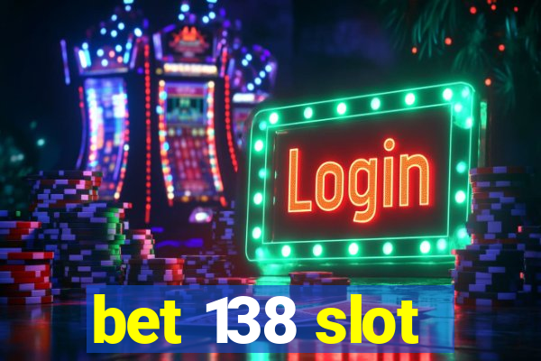 bet 138 slot