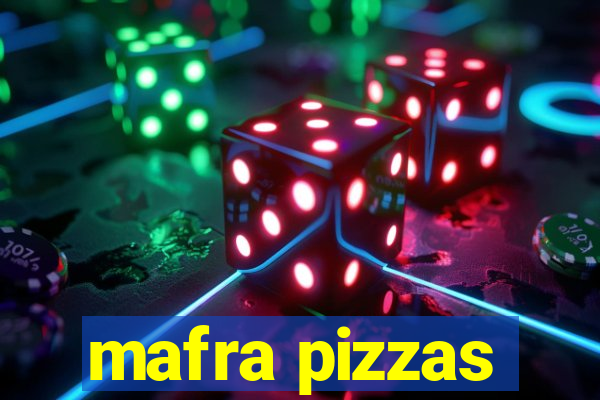 mafra pizzas