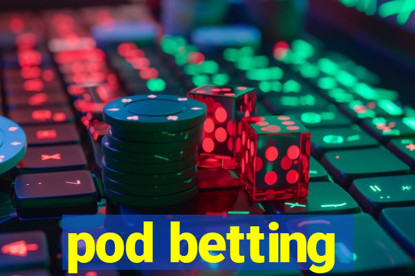 pod betting