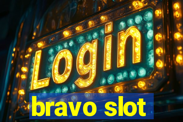 bravo slot