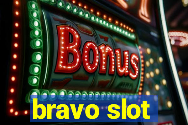 bravo slot