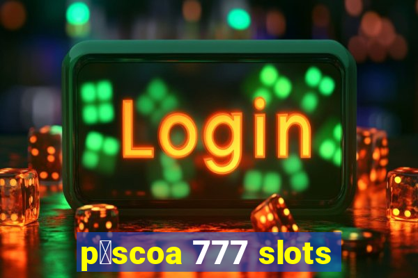 p谩scoa 777 slots