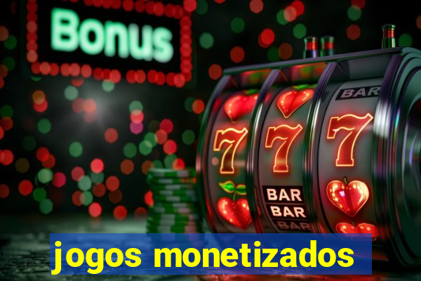 jogos monetizados