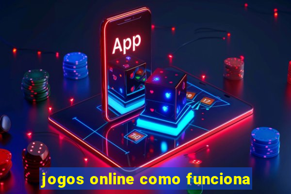 jogos online como funciona