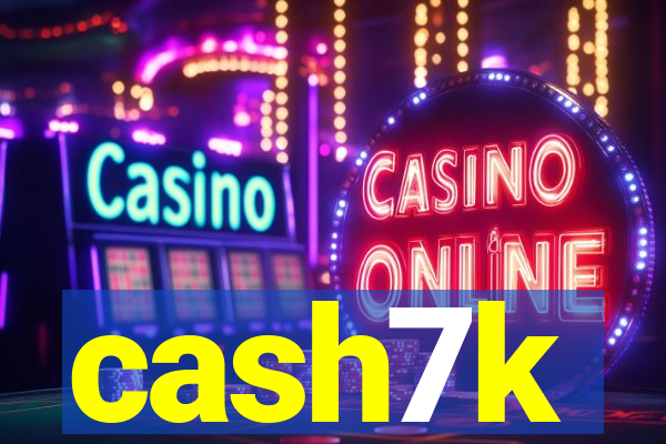 cash7k