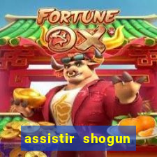 assistir shogun online gratis