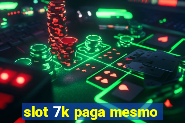 slot 7k paga mesmo