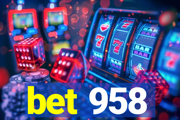 bet 958