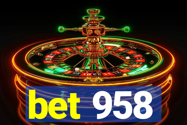 bet 958