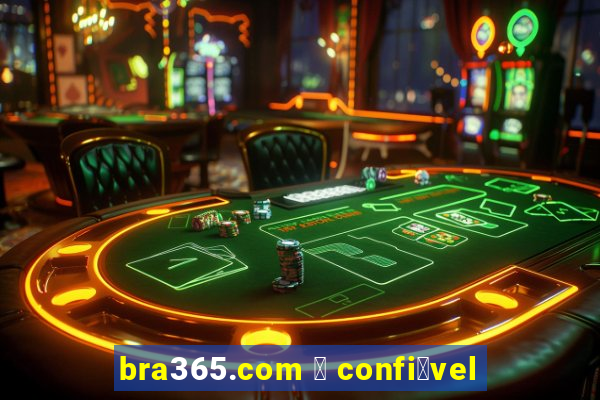 bra365.com 茅 confi谩vel