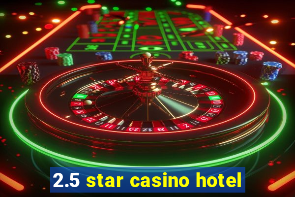 2.5 star casino hotel