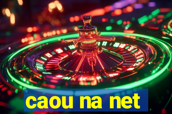 caou na net