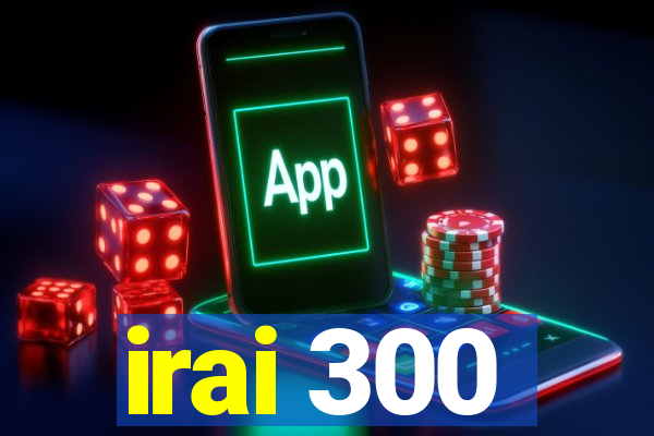 irai 300