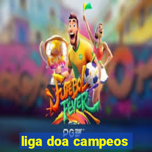 liga doa campeos