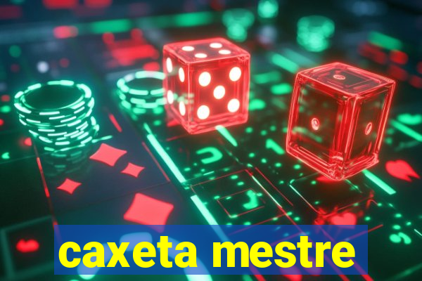 caxeta mestre