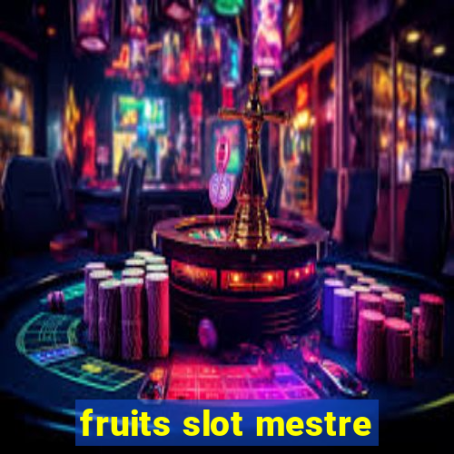 fruits slot mestre