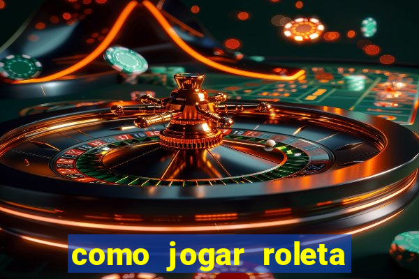 como jogar roleta no celular