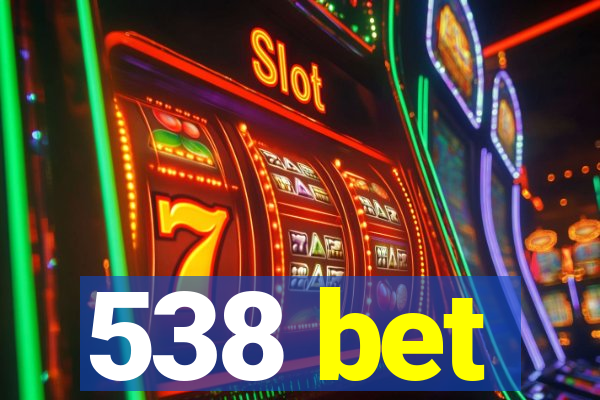 538 bet