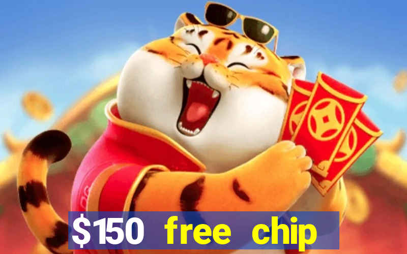 $150 free chip casinos 2021